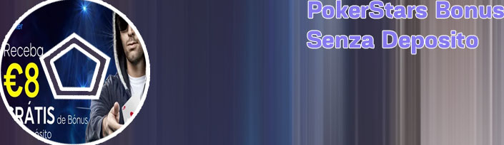 Bonus senza deposito pokerstars